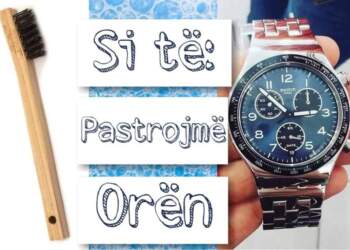 Zbuloni disa këshilla për pastrimin e orëve nga brandi zvicerian Swatch