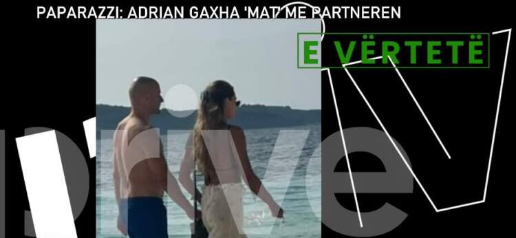 Adrian Gaxha kapet “mat” në jug, a është kjo vajza që i ka rrëmbyer zemrën?